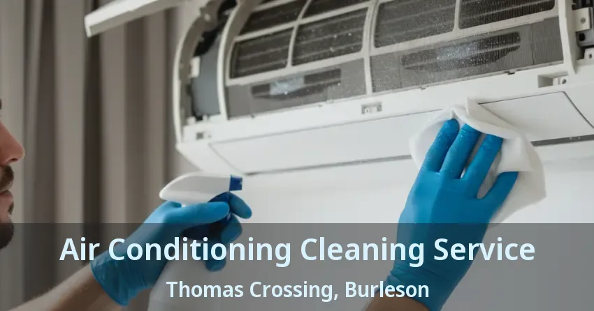 Air Conditioning Cleaning Service Thomas Crossing, Burleson - TX
