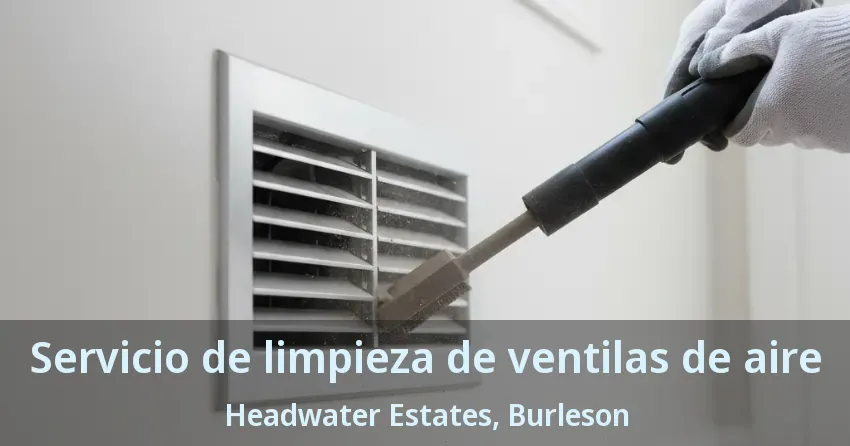 Servicio de limpieza de ventilas de aire Headwater Estates, Burleson - TX