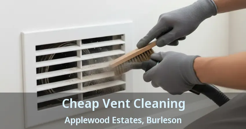 Cheap Vent Cleaning Applewood Estates, Burleson - TX Cheap Vent Cleaning Applewood Estates, Burleson - TX