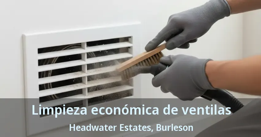 Limpieza económica de ventilas Headwater Estates, Burleson - TX