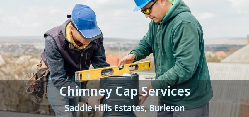 Chimney Cap Services Saddle Hills Estates, Burleson - TX