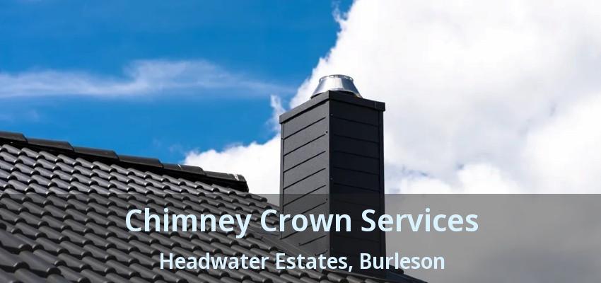 Chimney Crown Services Headwater Estates, Burleson - TX