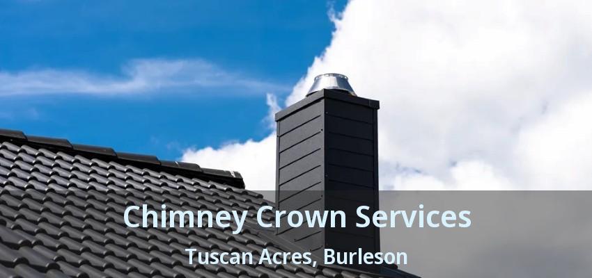 Chimney Crown Services Tuscan Acres, Burleson - TX