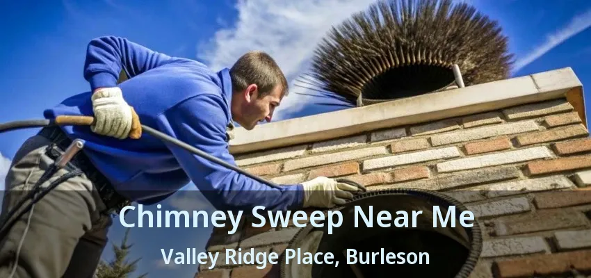 Chimney Sweep Near Me Valley Ridge Place, Burleson - TX