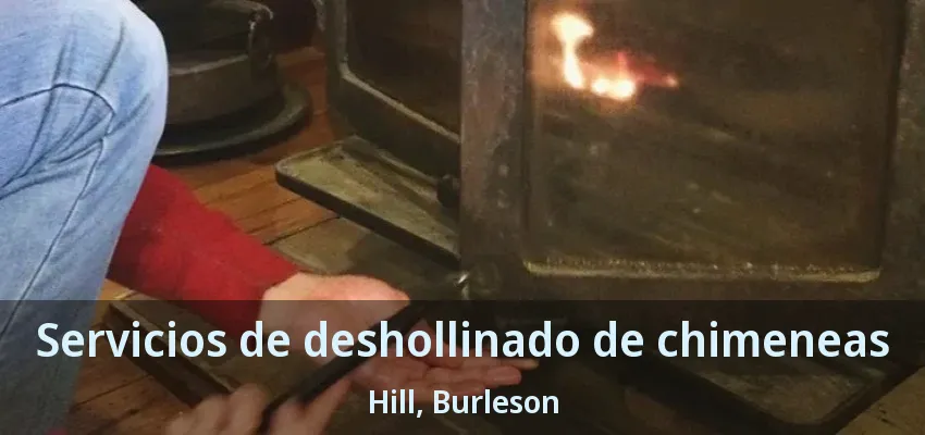 Servicios de deshollinado de chimeneas Hill, Burleson - TX