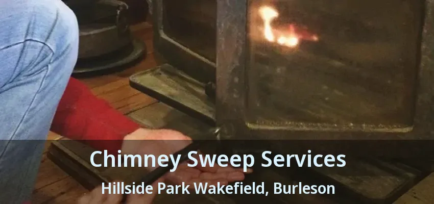 Chimney Sweep Services Hillside Park Wakefield, Burleson - TX