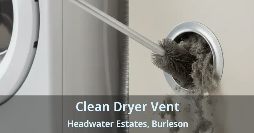 Clean Dryer Vent Headwater Estates, Burleson - TX