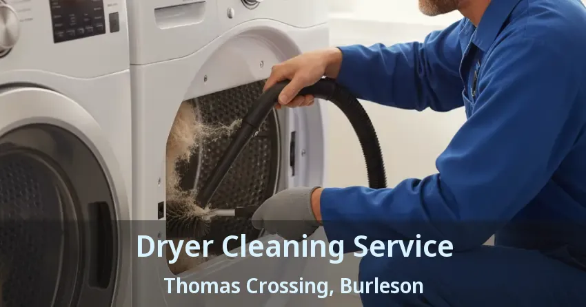 Dryer Cleaning Service Thomas Crossing, Burleson - TX Dryer Cleaning Service Thomas Crossing, Burleson - TX