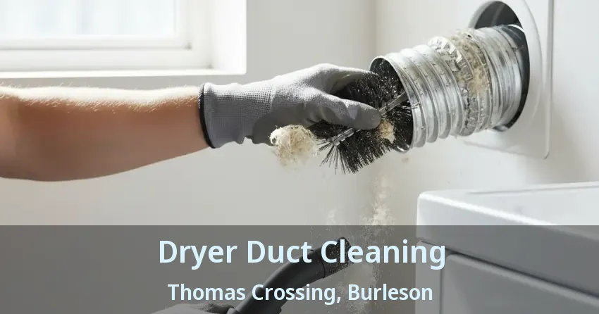 Dryer Duct Cleaning Thomas Crossing, Burleson - TX