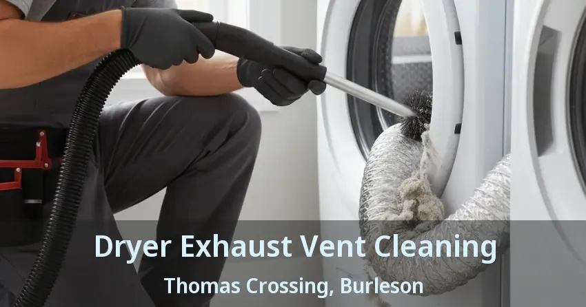 Dryer Exhaust Vent Cleaning Thomas Crossing, Burleson - TX