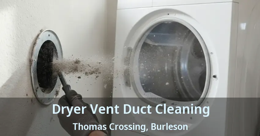 Dryer Vent Duct Cleaning Thomas Crossing, Burleson - TX