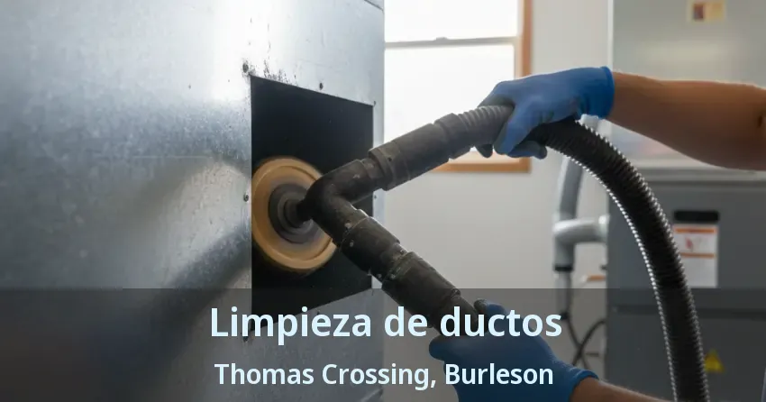 Limpieza de ductos Thomas Crossing, Burleson - TX