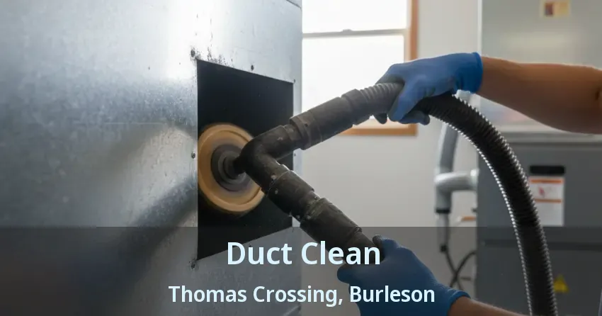 Duct Clean Thomas Crossing, Burleson - TX