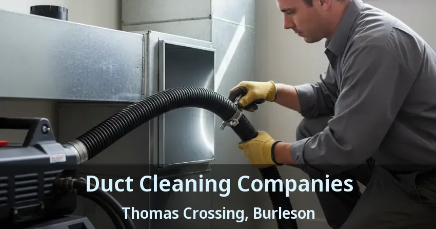 Duct Cleaning Companies Thomas Crossing, Burleson - TX Duct Cleaning Companies Thomas Crossing, Burleson - TX