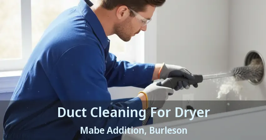 Duct Cleaning For Dryer Mabe Addition, Burleson - TX