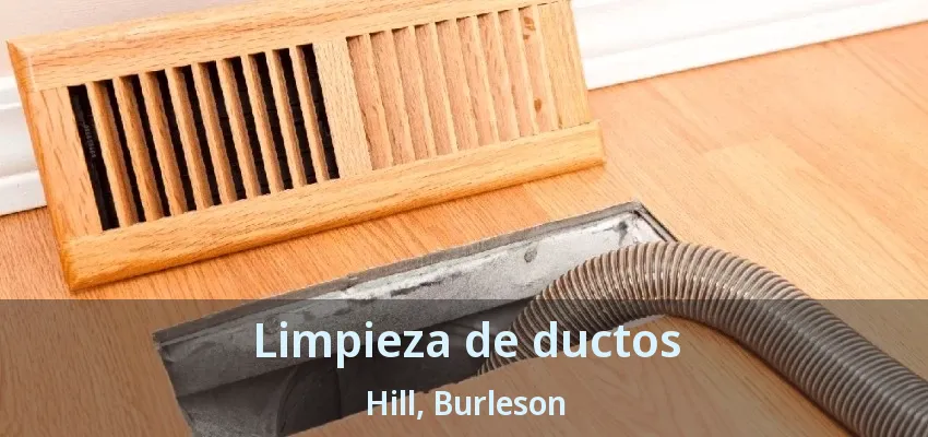 Limpieza de ductos Hill, Burleson - TX