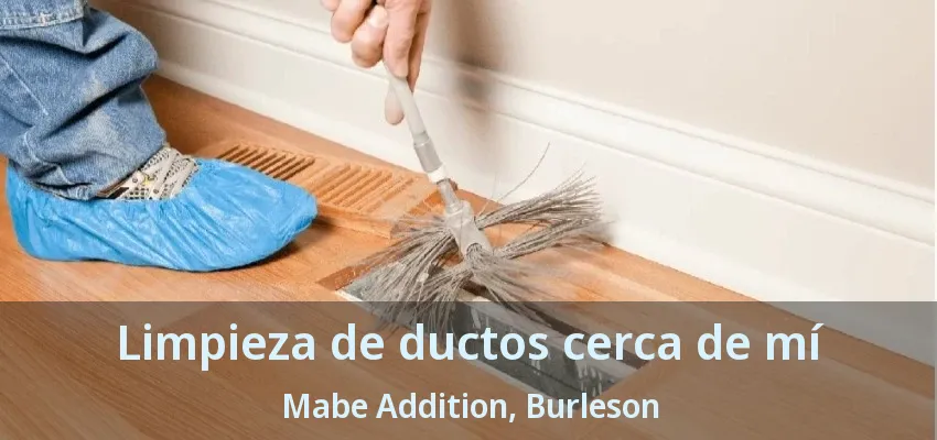 Limpieza de ductos cerca de mí Mabe Addition, Burleson - TX