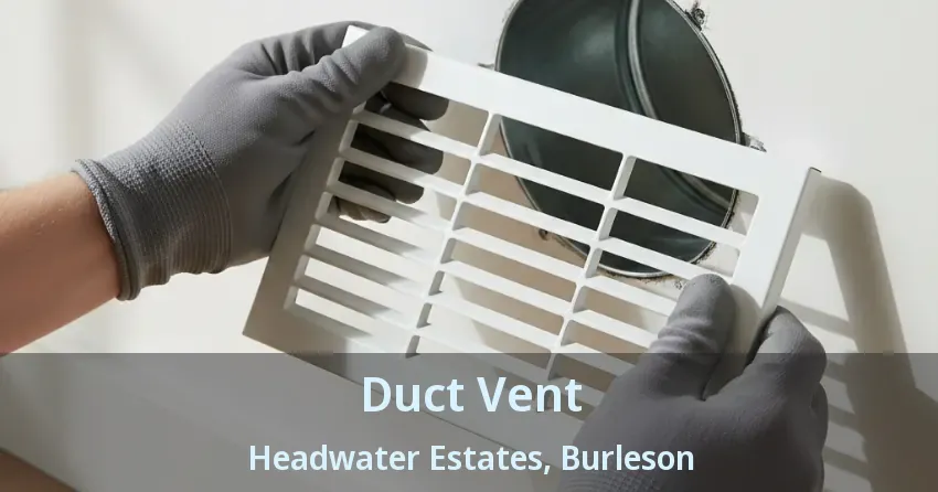 Duct Vent Headwater Estates, Burleson - TX