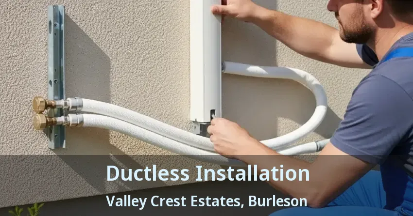 Ductless Installation Valley Crest Estates, Burleson - TX