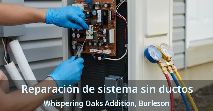 Reparación de sistema sin ductos Whispering Oaks Addition, Burleson - TX