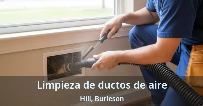 Limpieza de ductos de aire Hill, Burleson - TX