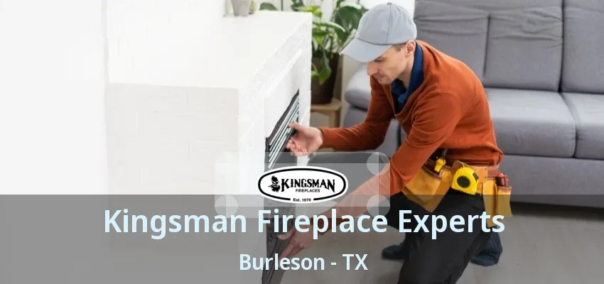 Kingsman Fireplace Experts Burleson - TX