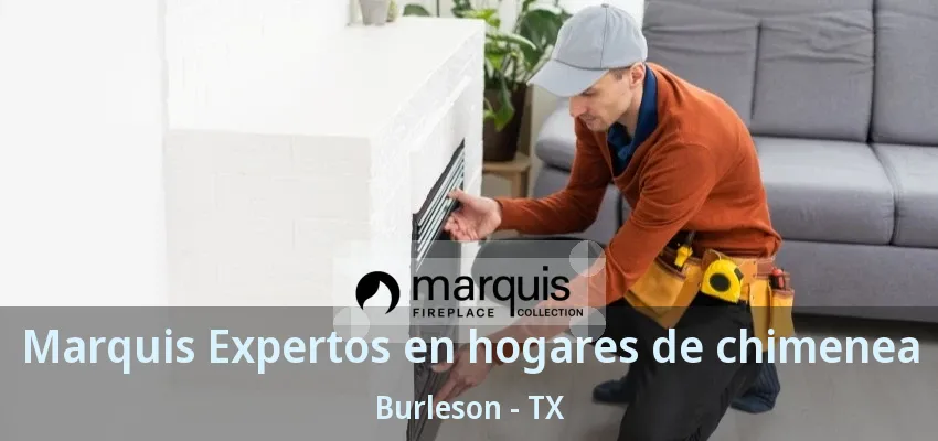 Marquis Expertos en hogares de chimenea Burleson - TX