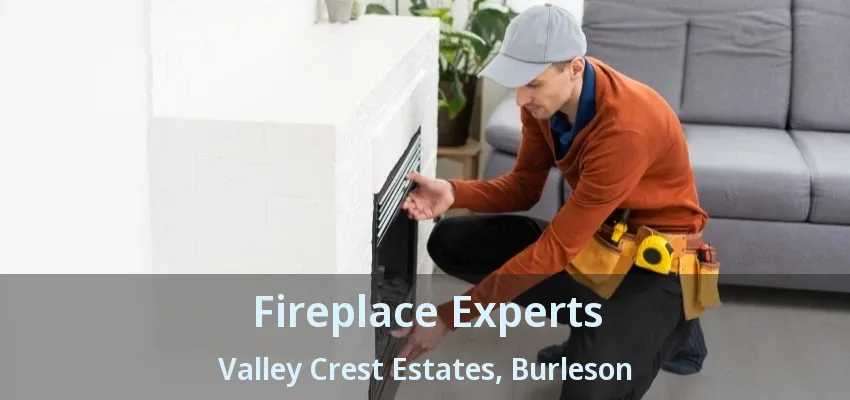 Fireplace Experts Valley Crest Estates, Burleson - TX