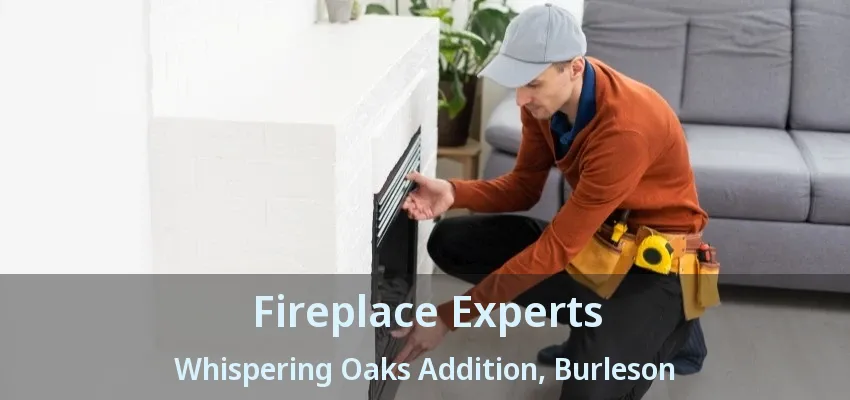Fireplace Experts Whispering Oaks Addition, Burleson - TX