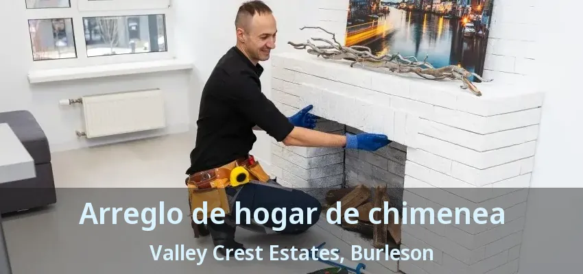 Arreglo de hogar de chimenea Valley Crest Estates, Burleson - TX