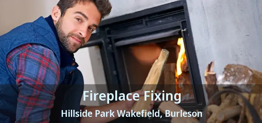 Fireplace Fixing Hillside Park Wakefield, Burleson - TX