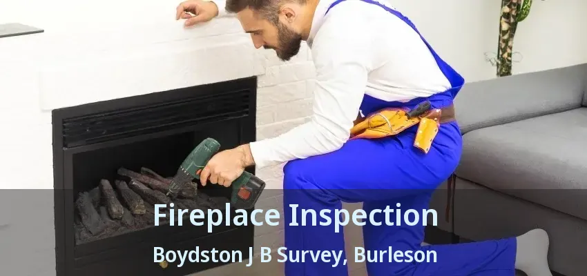 Fireplace Inspection Boydston J B Survey, Burleson - TX Fireplace Inspection Boydston J B Survey, Burleson - TX