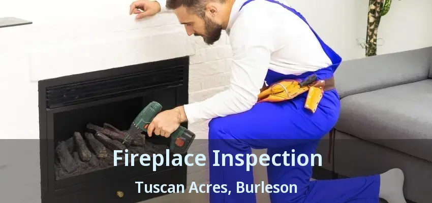 Fireplace Inspection Tuscan Acres, Burleson - TX