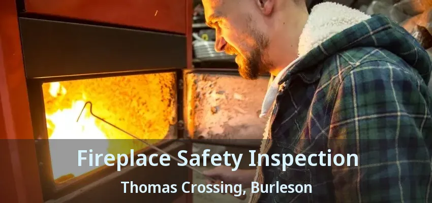 Fireplace Safety Inspection Thomas Crossing, Burleson - TX