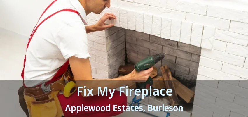 Fix My Fireplace Applewood Estates, Burleson - TX