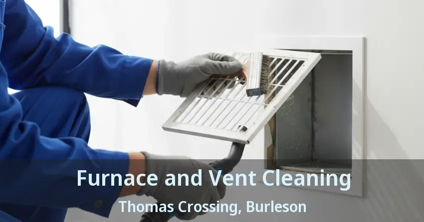 Furnace and Vent Cleaning Thomas Crossing, Burleson - TX