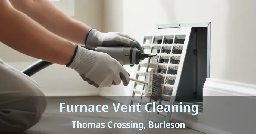 Furnace Vent Cleaning Thomas Crossing, Burleson - TX