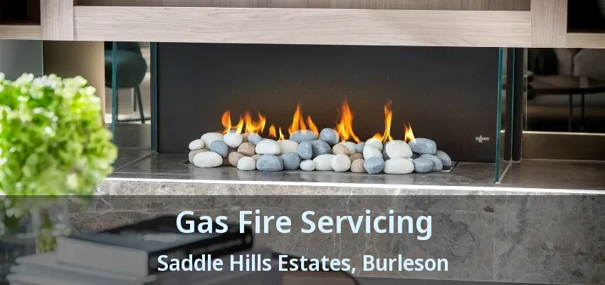 Gas Fire Servicing Saddle Hills Estates, Burleson - TX
