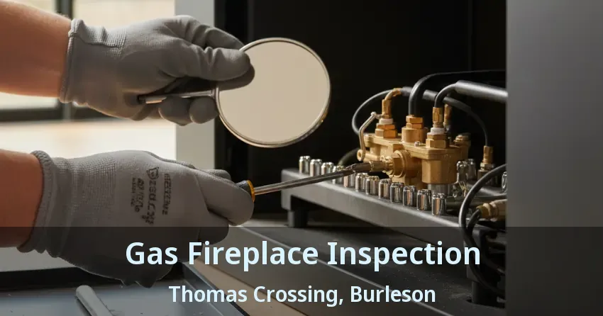Gas Fireplace Inspection Thomas Crossing, Burleson - TX