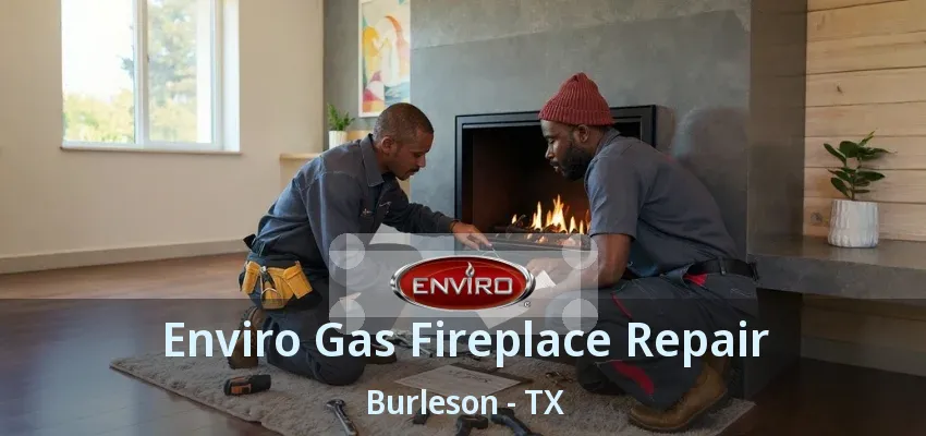 Enviro Gas Fireplace Repair Burleson - TX