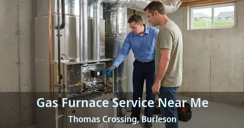 Gas Furnace Service Near Me Thomas Crossing, Burleson - TX