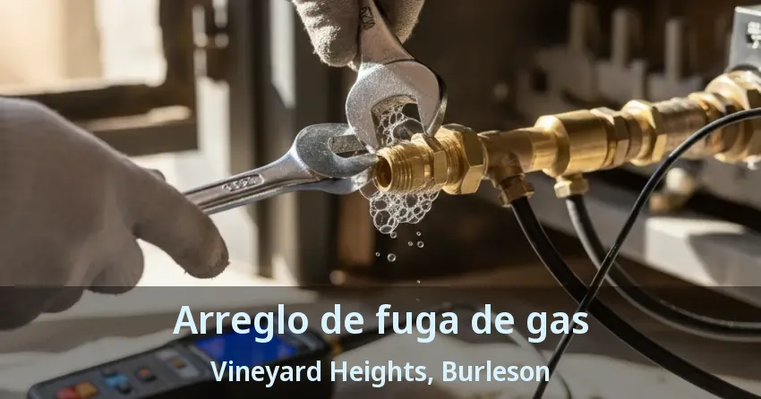 Arreglo de fuga de gas Vineyard Heights, Burleson - TX
