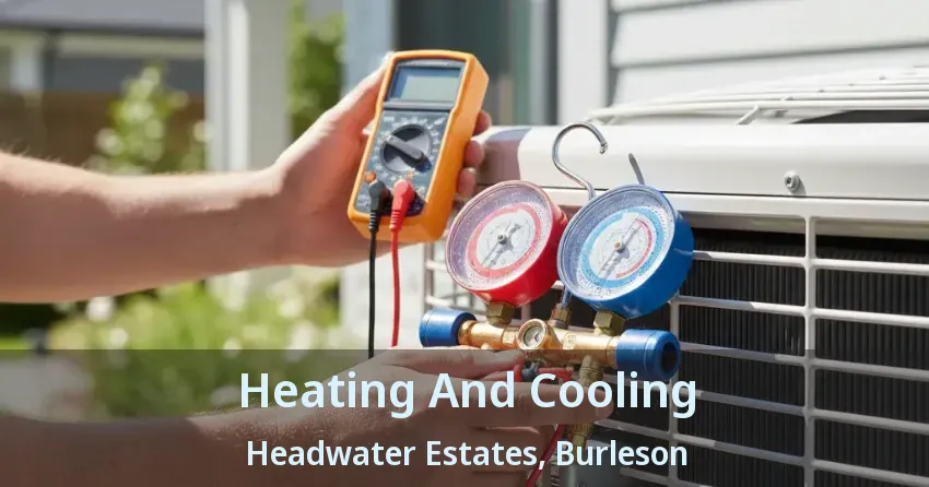 Heating And Cooling Headwater Estates, Burleson - TX