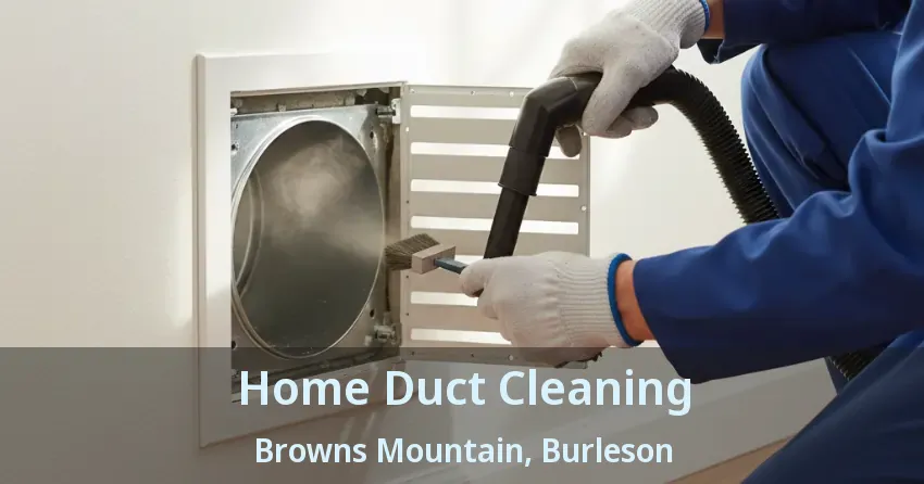 Home Duct Cleaning Browns Mountain, Burleson - TX