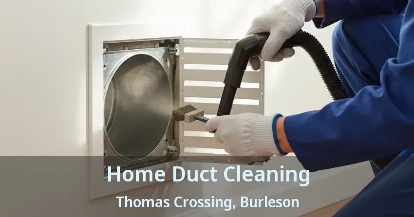 Home Duct Cleaning Thomas Crossing, Burleson - TX