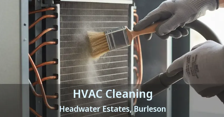 HVAC Cleaning Headwater Estates, Burleson - TX
