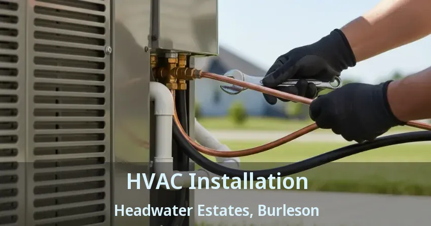 HVAC Installation Headwater Estates, Burleson - TX