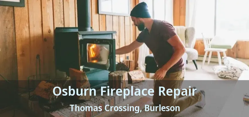 Osburn Fireplace Repair Thomas Crossing, Burleson - TX