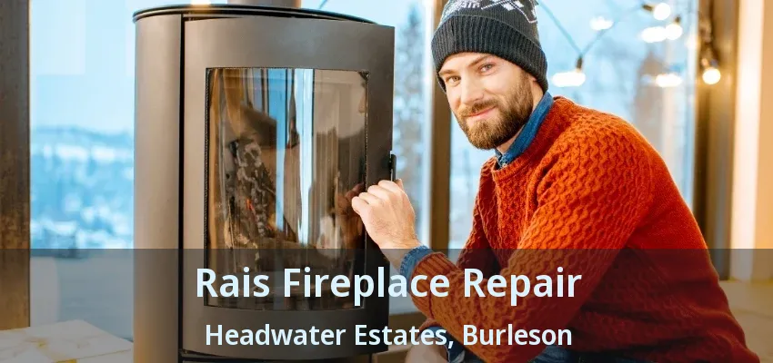 Rais Fireplace Repair Headwater Estates, Burleson - TX
