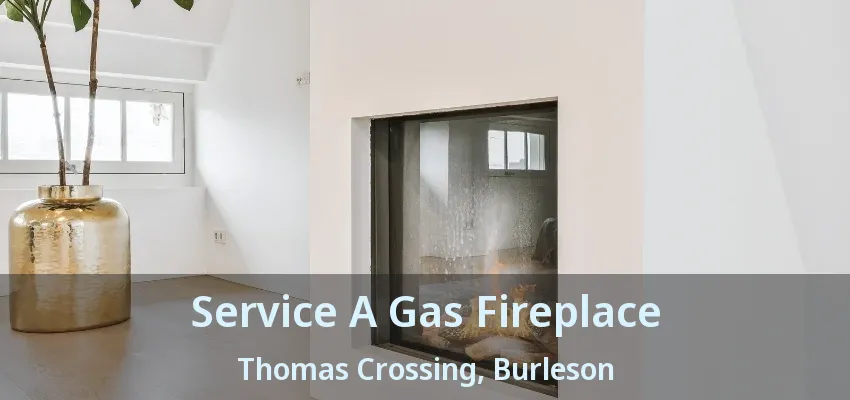 Service A Gas Fireplace Thomas Crossing, Burleson - TX